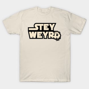 STEY WEYRD T-Shirt